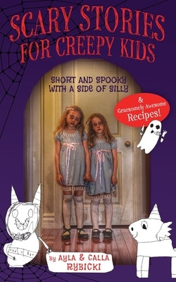 Scary Stories for Creepy Kids: Short and Spooky with a Side of Silly by Rybicki, Ayla
