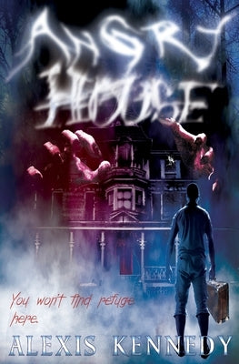 Angry House by Kennedy, Alexis