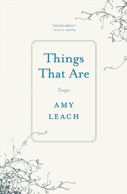 Things That Are: Essays by Leach, Amy