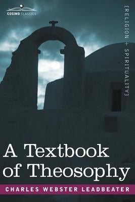 A Textbook of Theosophy by Leadbeater, Charles Webster