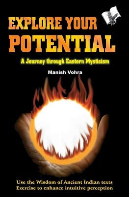 Explore Your Potential by Manish, Vohra