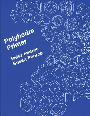 Polyhedra Primer by Pearce, Susan