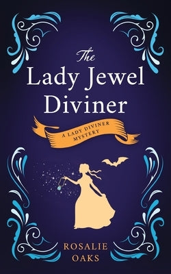 The Lady Jewel Diviner: Book 1 in the Lady Diviner series by Oaks, Rosalie