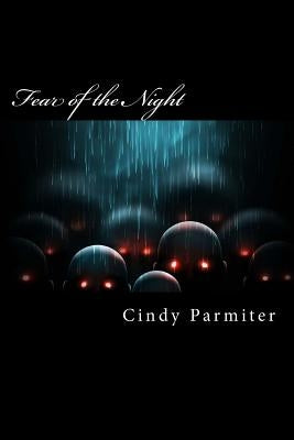 Fear of the Night: Real Tales of Sleep Paralysis, Night Terrors & Prophetic Dreams by Parmiter, Cindy