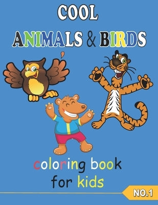 COOL ANIMALS & BIRDS coloring book for kids NO.1: Coloring Pages, Easy, LARGE, GIANT Simple Picture Coloring Books for Toddlers, Kids Ages 3-6, Presch by Azzam, Hamada