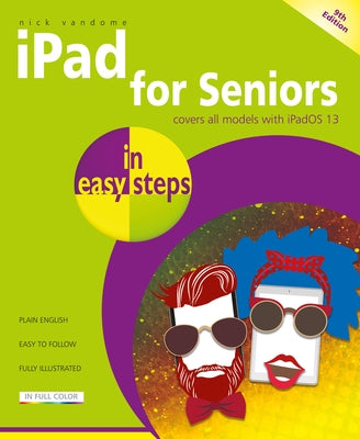 iPad for Seniors in Easy Steps: Covers All Ipads with Ipados 13, Including iPad Mini and iPad Pro by Vandome, Nick
