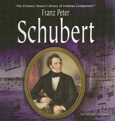 Franz Peter Schubert by Summerer, Eric Michael
