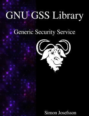 GNU GSS Library: Generic Security Service by Josefsson, Simon