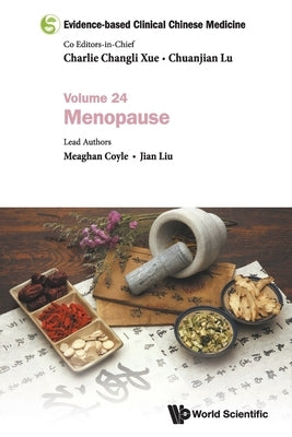 Evidence-Based Clinical Chinese Medicine - Volume 24: Menopause by Xue, Charlie Changli