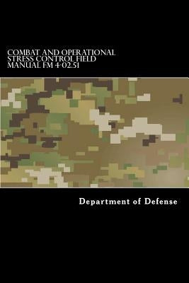 Combat and Operational Stress Control Field Manual FM 4-02.51: (fm 8-51) by Anderson, Taylor