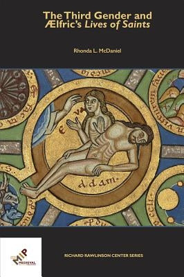 The Third Gender and Aelfric's Lives of Saints by McDaniel, Rhonda L.