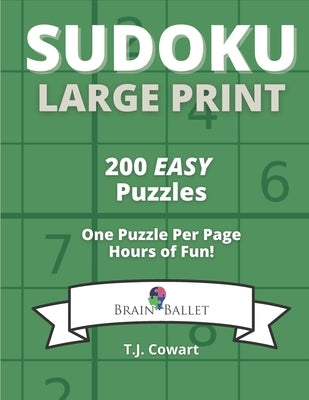 Sudoku Large Print: 200 Easy Puzzles by Cowart, T. J.