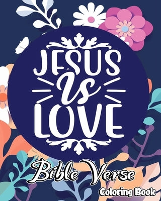 Bible Verse Coloring Book: Inspirational Coloring Pages for Adults with Scripture and floral Patterns by Jones, Willie