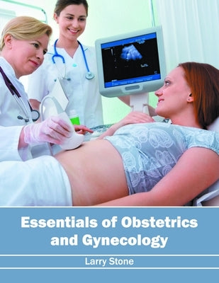 Essentials of Obstetrics and Gynecology by Stone, Larry