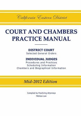 California Eastern District Court and Chambers Practice Manual by Practicing Attorneys/Meliora Law