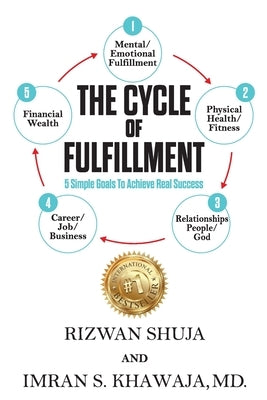 The Cycle Of Fulfillment: 5 Simple Goals To Achieve Real Success by Khawaja, Imran S.