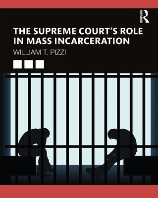 The Supreme Court's Role in Mass Incarceration by Pizzi, William T.