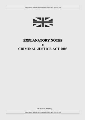 Explanatory Notes to Criminal Justice Act 2003 by United Kingdom Legislation