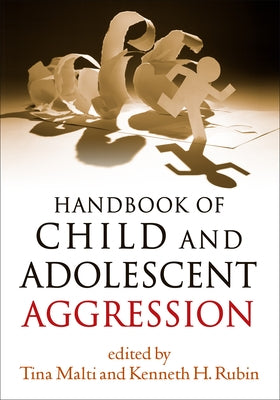 Handbook of Child and Adolescent Aggression by Malti, Tina