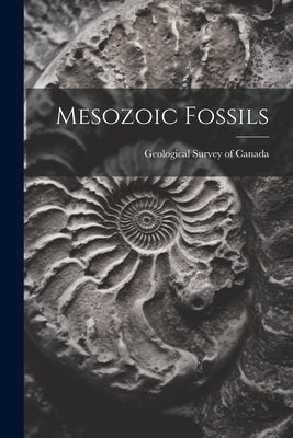Mesozoic Fossils by Geological Survey of Canada