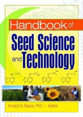 Handbook of Seed Science and Technology by Basra, Amarjit