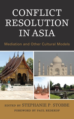 Conflict Resolution in Asia: Mediation and Other Cultural Models by Stobbe, Stephanie P.