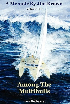 Among The Multihulls: Volume One by Brown, Jim Wesley
