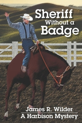 Sheriff Without a Badge by Wilder, James R.
