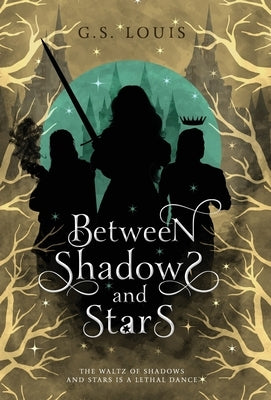 Between Shadows & Stars by Louis, G. S.