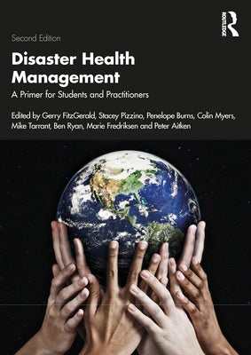 Disaster Health Management: A Primer for Students and Practitioners by Fitzgerald, Gerry