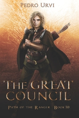 The Great Council: (Path of the Ranger Book 10) by Urvi, Pedro