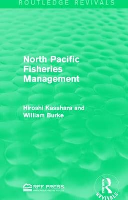 North Pacific Fisheries Management by Kasahara, Hiroshi