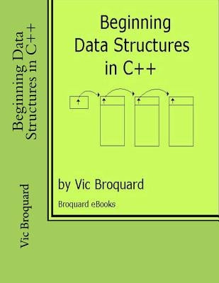 Beginning Data Structures in C++ by Broquard, Vic
