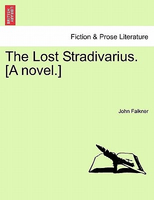 The Lost Stradivarius. [A Novel.] by Falkner, John