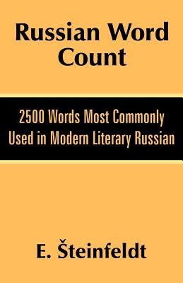 Russian Word Count: 2500 Words Most Commonly Used in Modern Literary Russian by Steinfeldt, E.