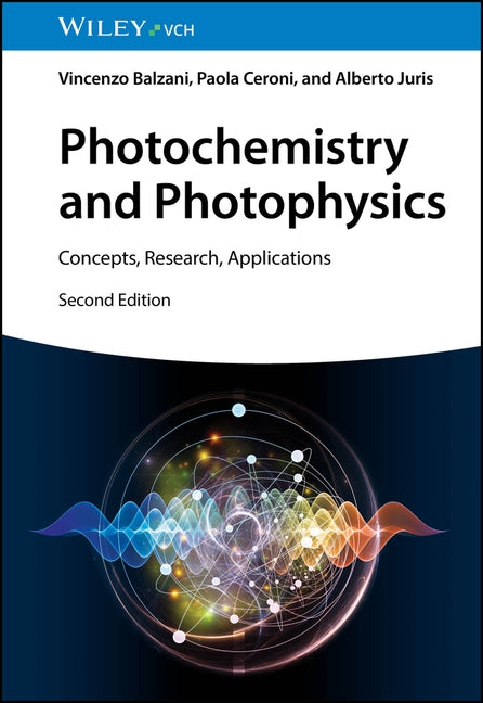 Photochemistry and Photophysics: Concepts, Research, Applications by Balzani, Vincenzo