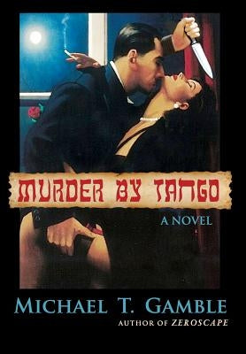 Murder By Tango by Gamble, Michael T.