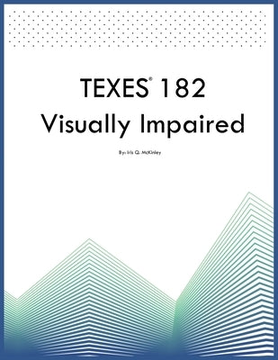 TEXES 182 Visually Impaired by McKinley, Iris Q.