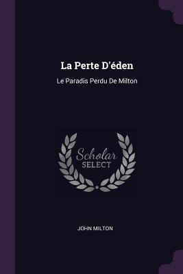 La Perte D'éden: Le Paradis Perdu De Milton by Milton, John