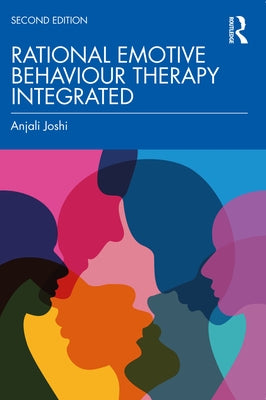 Rational Emotive Behaviour Therapy Integrated by Joshi, Anjali