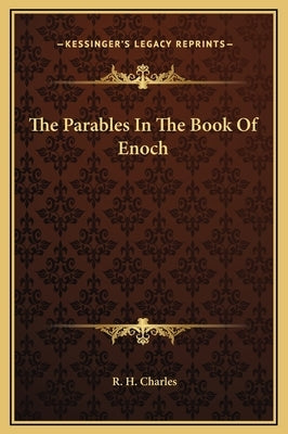 The Parables in the Book of Enoch by Charles, Robert Henry