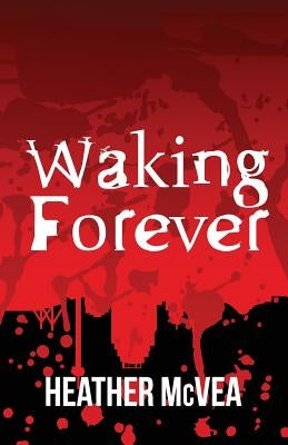 Waking Forever by McVea, Heather