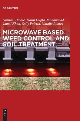 Microwave Based Weed Control and Soil Treatment by Brodie, Graham