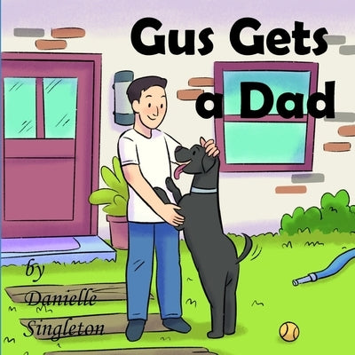 Gus Gets a Dad by Singleton, Danielle