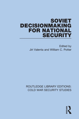 Soviet Decisionmaking for National Security by Valenta, Jiri