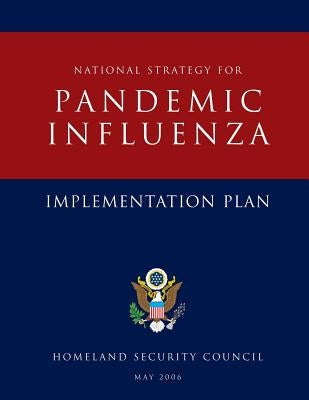 National Strategy for Pandemic Influenza: Implementation Plan by Homeland Security Council