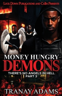 Money Hungry Demons 3: There's No Angels In Hell by Adams, Tranay