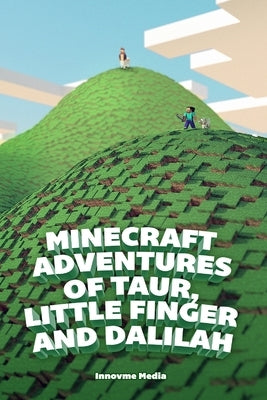 Minecreaft Adventures of Taur, Little Finger and Dalilah by Media, Innovme