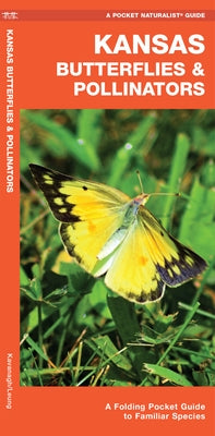 Kansas Butterflies & Pollinators: A Folding Pocket Guide to Familiar Species by Kavanagh, James