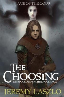 The Choosing: Book One of The Blood and Brotherhood Saga by Laszlo, Jeremy